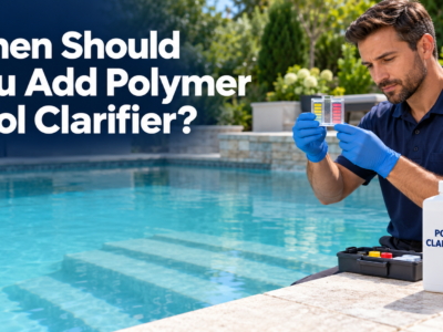 Pool technician testing swimming pool water beside a polymer pool clarifier bottle, with the headline “When Should You Add Polymer Pool Clarifier?”